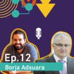 Ep.12 Borja Adsuara